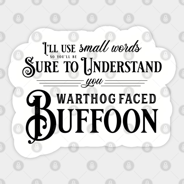 You Warthog Faced Buffoon Sticker by Epic Færytales